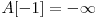 A[-1] = -\infty