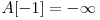 A[-1] = -\infty