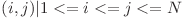 {(i, j) | 1 <= i <= j <= N}