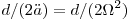  d/(2\"a)=d/(2\Omega^2) 