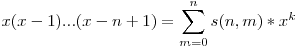  x(x-1)...(x-n+1) = \displaystyle\sum_{m = 0}^n s(n,m)*x^k 