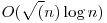 O(\sqrt(n) \log n)