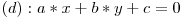 (d): a*x + b*y + c = 0