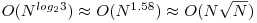 O(N^{log_2 3}) \approx O(N^{1.58}) \approx O(N \sqrt{N})