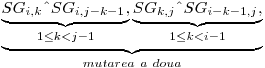  \underbrace{ \underbrace{SG_{i,k} {\mathbin{\char`\^}} SG_{i,j-k-1},}_{1 \leq k < j - 1} \underbrace{SG_{k,j} {\mathbin{\char`\^}} SG_{i-k-1,j},}_{1 \leq k < i - 1} }_{mutarea\ a\ doua} 