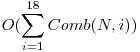 O( \displaystyle\sum_{i = 1}^{18} Comb(N,i) )