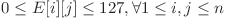 0 \leq E[i][j] \leq 127, \forall 1 \leq i, j \leq n