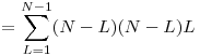  = \displaystyle\sum_{L=1}^{N-1} (N-L)(N-L)L 