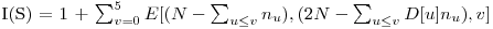  $I(S) = 1 + \sum_{v=0}^{5} E[(N - \sum_{u \leq v} n_u), (2N - \sum_{u \leq v} D[u] n_u), v] $