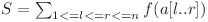  S = \sum_{1 <= l <= r <= n} f(a[l..r]) 