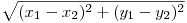  \sqrt{(x_{1} - x_{2})^2 + (y_{1} - y_{2})^2} 