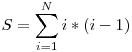  S = \displaystyle\sum_{i = 1}^N i*(i-1) 