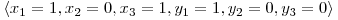  \langle x_{1} = 1, x_{2} = 0, x_{3} = 1, y_{1} = 1, y_{2} = 0, y_{3} = 0 \rangle 