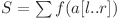  S = \sum f(a[l..r]) 