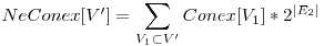  NeConex[V'] = \displaystyle\sum_{V_{1} \subset V'} Conex[V_{1}] * 2^{|E_{2}|} 