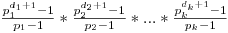 \frac{p_{1}^{d_{1}+1}-1}{p_{1}-1}*\frac{p_{2}^{d_{2}+1}-1}{p_{2}-1}*...*\frac{p_{k}^{d_{k}+1}-1}{p_{k}-1}