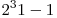2^31 - 1