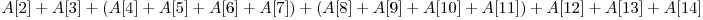 A[2]+A[3]+(A[4]+A[5]+A[6]+A[7])+(A[8]+A[9]+A[10]+A[11])+A[12]+A[13]+A[14]