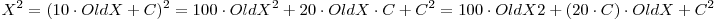 X^2 = (10 \cdot OldX + C)^2 = 100 \cdot OldX^2 + 20 \cdot OldX \cdot C + C^2 = 100 \cdot OldX2 + (20 \cdot C) \cdot OldX + C^2