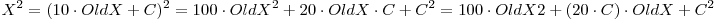  X^2 = (10 \cdot OldX + C)^2 = 100 \cdot OldX^2 + 20 \cdot OldX \cdot C + C^2 = 100 \cdot OldX2 + (20 \cdot C) \cdot OldX + C^2
