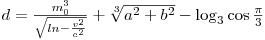  d = \frac{m_0^3}{\sqrt{ln-\frac{v^2}{c^2}}} + \sqrt[3]{a^2 + b^2} - \log_3 \cos \frac{\pi}{3}