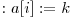 : a[i] := k