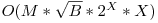  O(M*\sqrt{B}*2^X*X) 