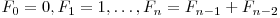  F_{0} = 0, F_{1} = 1, \ldots, F_{n} = F_{n-1} + F_{n-2} 