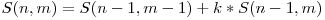  S(n,m) = S(n-1,m-1) + k*S(n-1,m) 