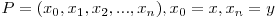  P = (x_{0}, x_{1}, x_{2}, ..., x_{n}), x_{0} = x, x_{n} = y 