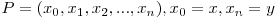  P = (x_{0}, x_{1}, x_{2}, ..., x_{n}), x_{0} = x, x_{n} = y 