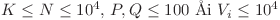 K \leq N \leq 10^4$, $P, Q \leq 100$ şi $V_i \leq 10^4