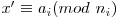 x' \equiv a_i (mod\ n_i)