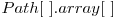  Path[\ ].array[\ ] 