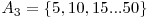  A_{3}=\{5,10,15...50\} 