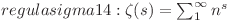  regula sigma 14: \zeta(s) = \sum^{\infty}_{1}{n^s} 
