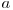a