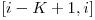  [i - K + 1, i] 