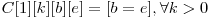  C[1][k][b][e] = [b = e], \forall k > 0 