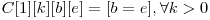  C[1][k][b][e] = [b = e], \forall k > 0 