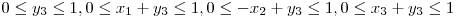  0 \le y_{3} \le 1, 0 \le x_{1} + y_{3} \le 1, 0 \le -x_{2} + y_{3} \le 1, 0 \le x_{3} + y_{3} \le 1 