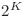 2^{K}