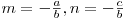 m=-\frac{a}{b}, n=-\frac{c}{b}