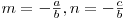 m=-\frac{a}{b}, n=-\frac{c}{b}