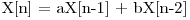  $X[n] = aX[n-1] + bX[n-2]$ 