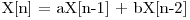  $X[n] = aX[n-1] + bX[n-2]$ 