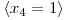  \langle x_{4} = 1 \rangle 