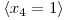  \langle x_{4} = 1 \rangle 