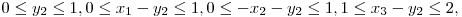  0 \le y_{2} \le 1, 0 \le x_{1} - y_{2} \le 1, 0 \le -x_{2} - y_{2} \le 1, 1 \le x_{3} - y_{2} \le 2, 
