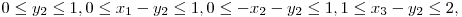  0 \le y_{2} \le 1, 0 \le x_{1} - y_{2} \le 1, 0 \le -x_{2} - y_{2} \le 1, 1 \le x_{3} - y_{2} \le 2, 